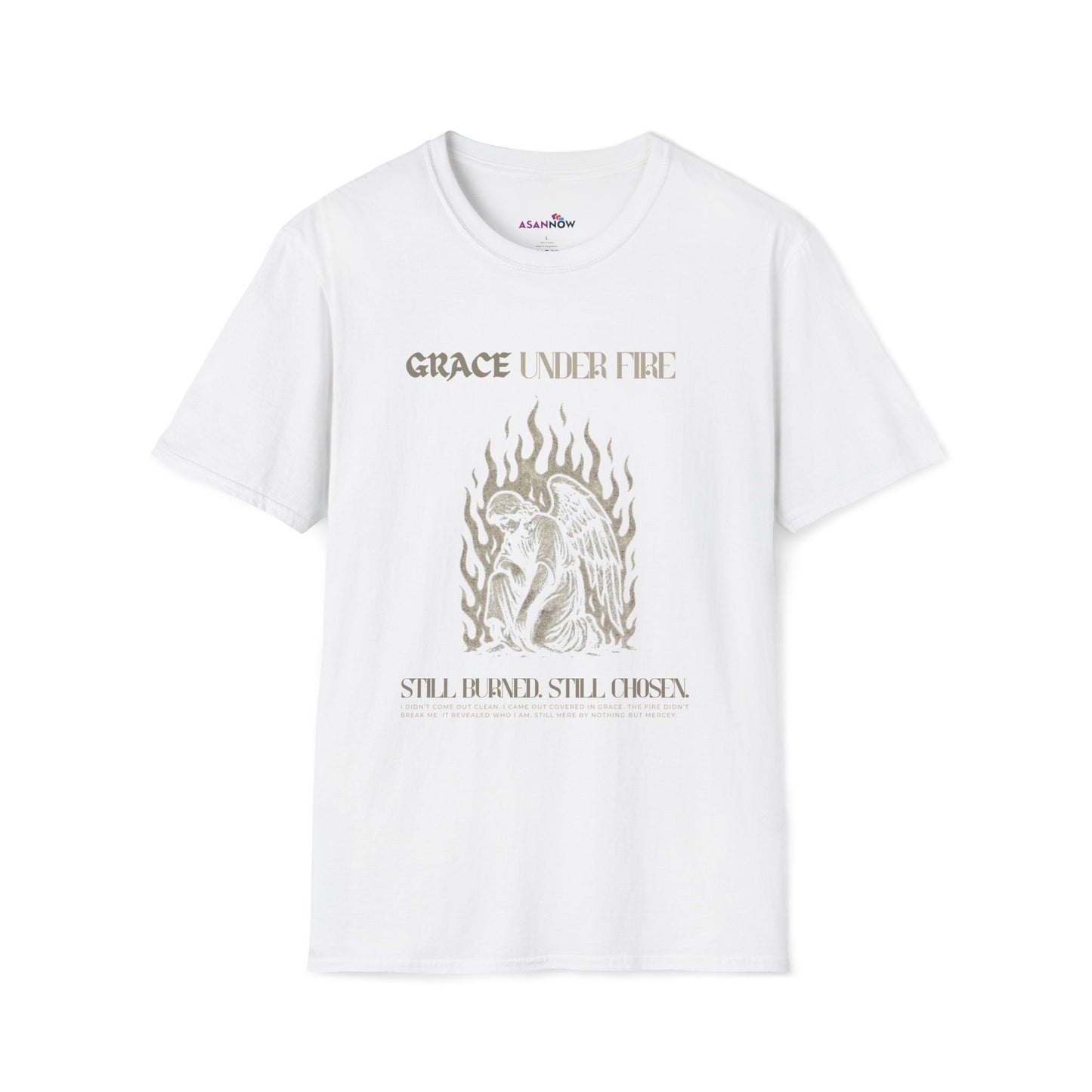 GRACE UNDER FIRE - Unisex Softstyle T-Shirt